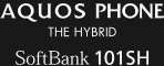 AQUOS PHONE THE HYBRID SoftBank 101SH