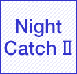 Night Catch 2