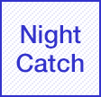 Night Catch